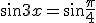 3$\sin 3x=\sin\frac{\pi}{4}